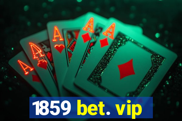 1859 bet. vip