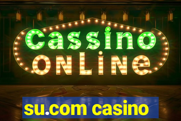 su.com casino