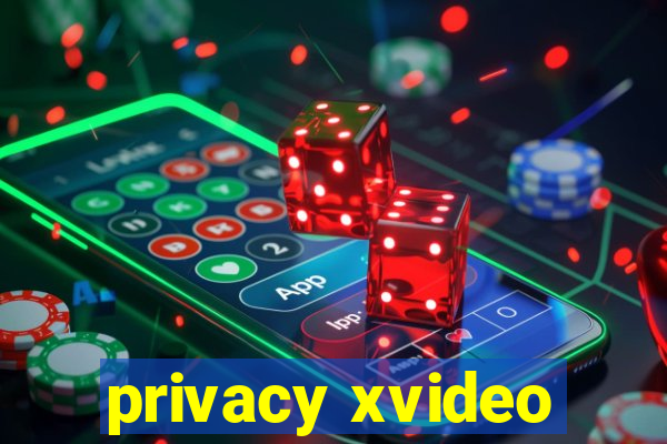 privacy xvideo