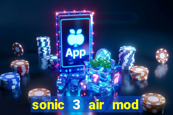 sonic 3 air mod extra slot shadow