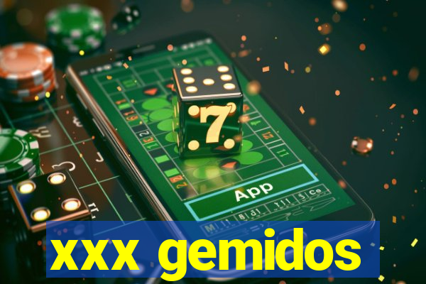 xxx gemidos