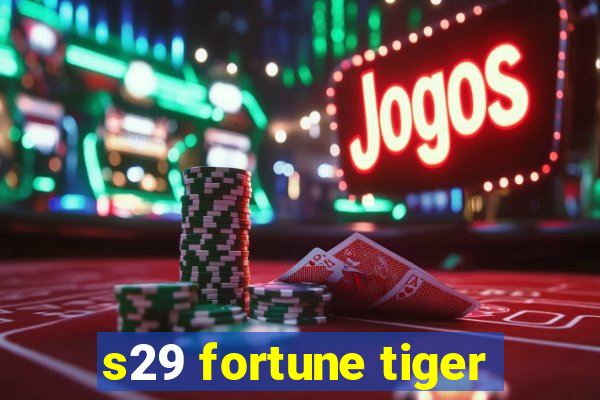 s29 fortune tiger