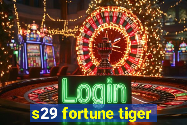 s29 fortune tiger