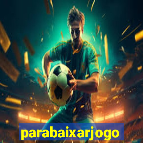 parabaixarjogo