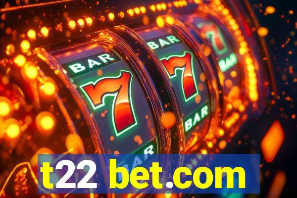 t22 bet.com