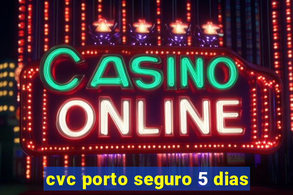 cvc porto seguro 5 dias