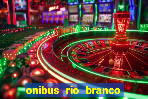 onibus rio branco porto velho