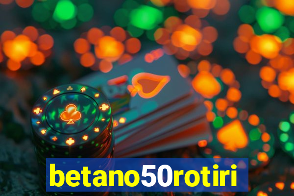 betano50rotiri