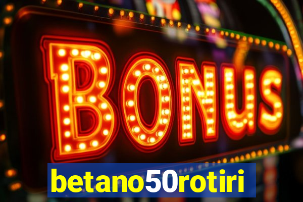 betano50rotiri