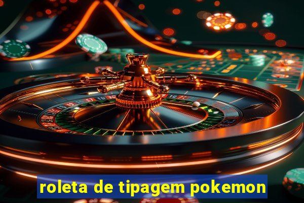 roleta de tipagem pokemon