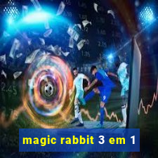 magic rabbit 3 em 1