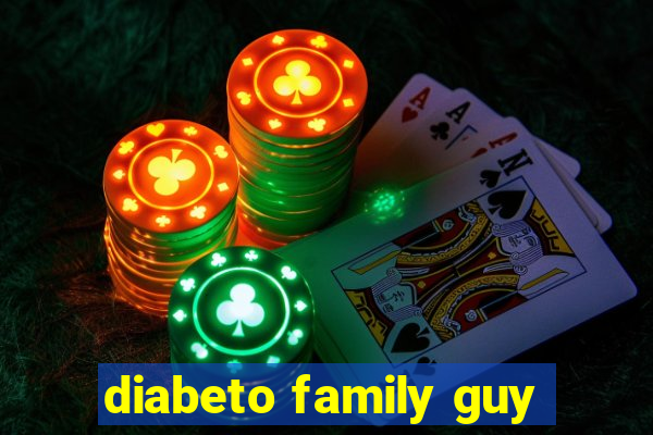 diabeto family guy