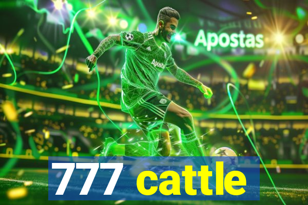 777 cattle