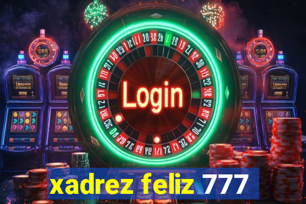 xadrez feliz 777