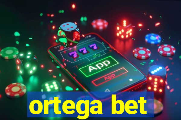 ortega bet