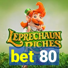 bet 80