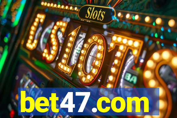 bet47.com