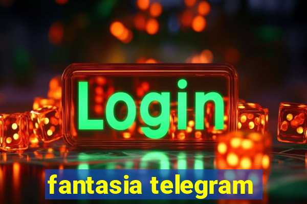 fantasia telegram