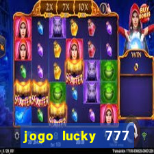 jogo lucky 777 paga mesmo