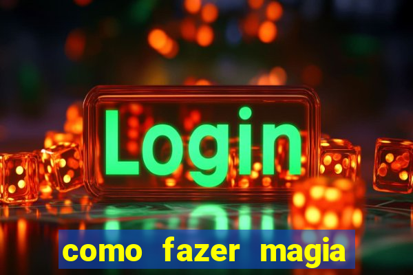 como fazer magia de fogo na vida real