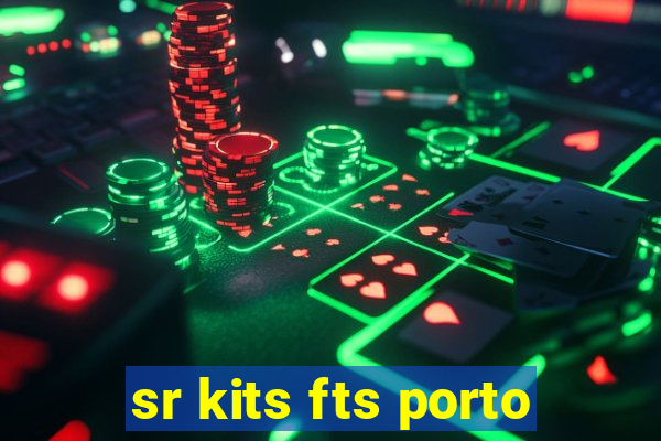 sr kits fts porto