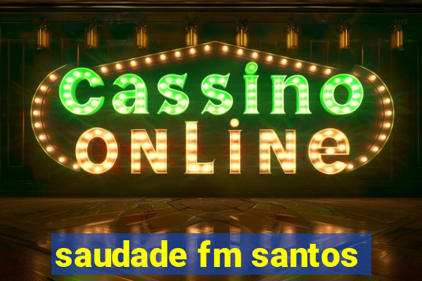 saudade fm santos