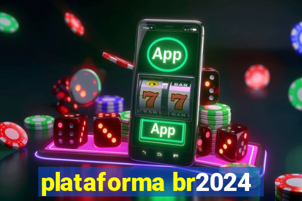 plataforma br2024