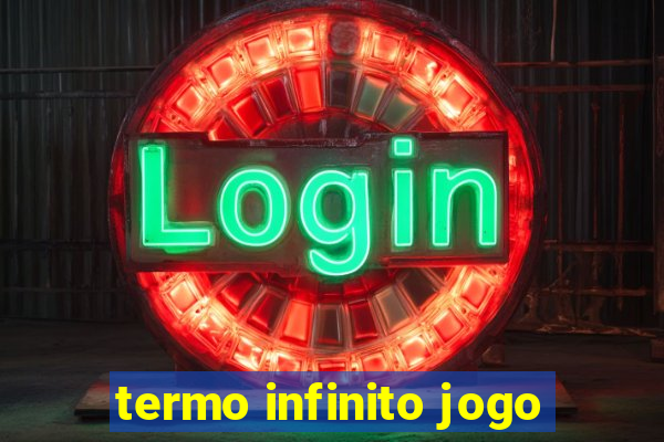 termo infinito jogo