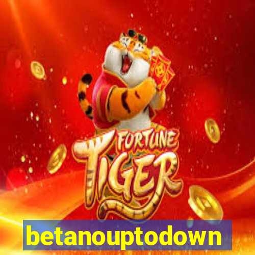 betanouptodown