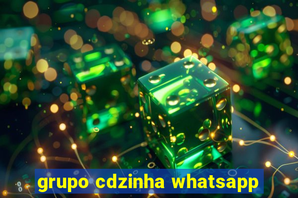 grupo cdzinha whatsapp