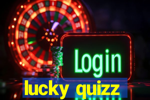 lucky quizz