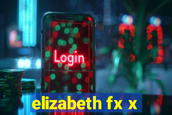 elizabeth fx x