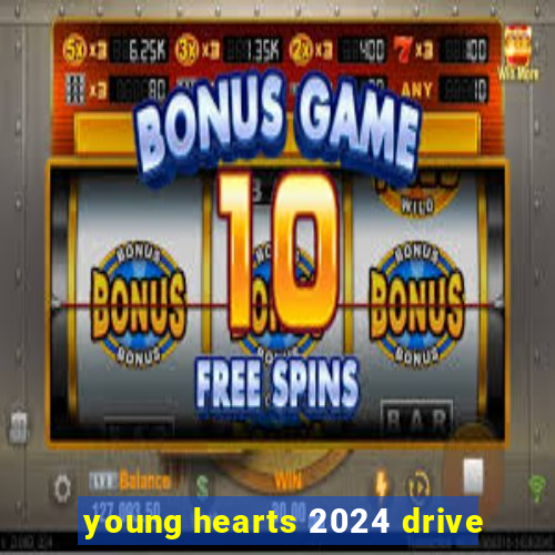 young hearts 2024 drive