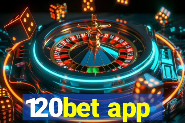 120bet app