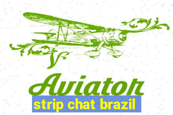 strip chat brazil