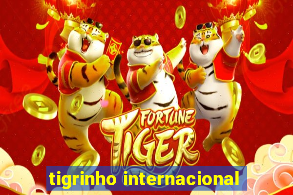 tigrinho internacional