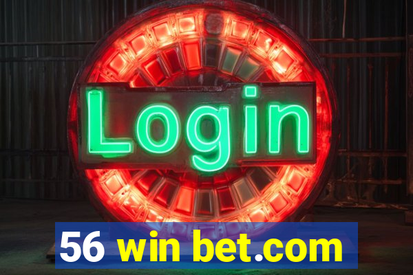 56 win bet.com