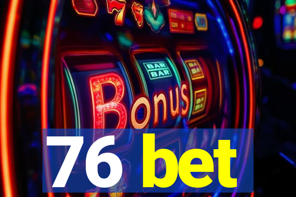 76 bet