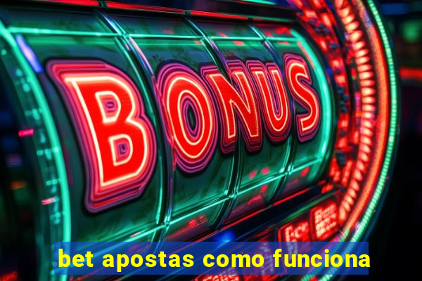 bet apostas como funciona