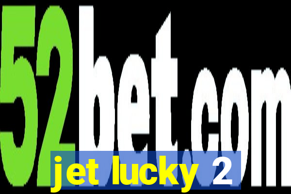 jet lucky 2