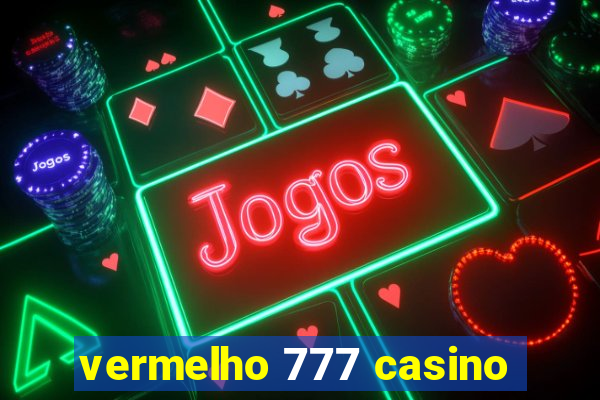 vermelho 777 casino