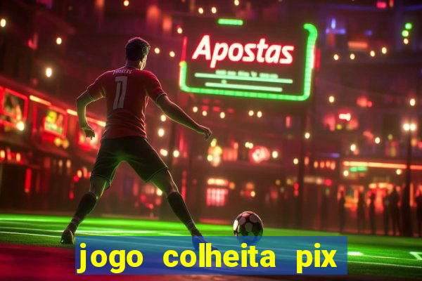 jogo colheita pix paga mesmo