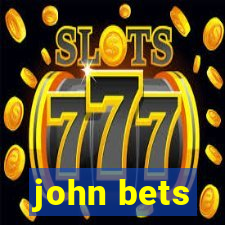 john bets