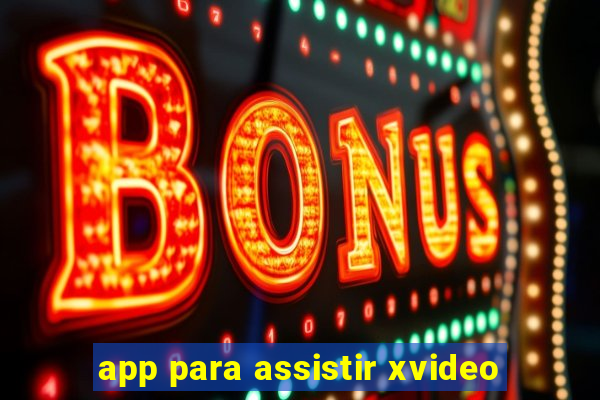 app para assistir xvideo