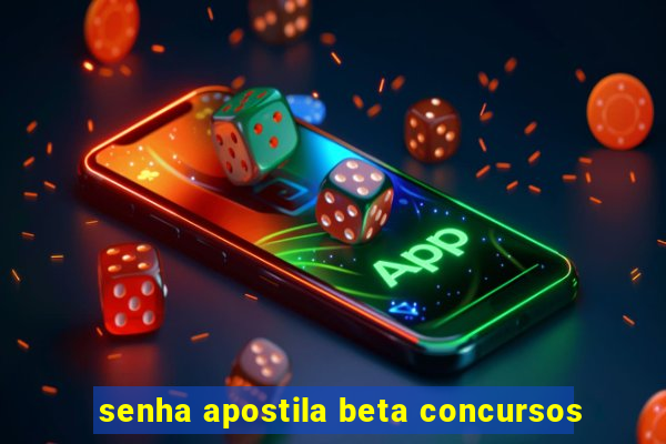 senha apostila beta concursos