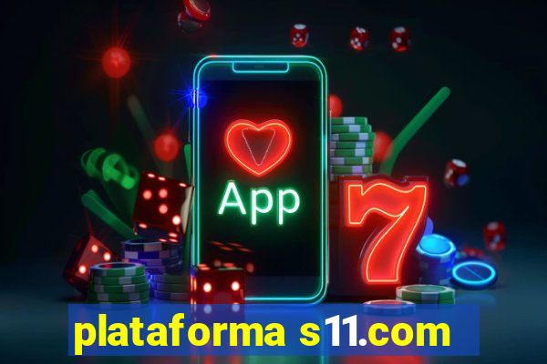 plataforma s11.com