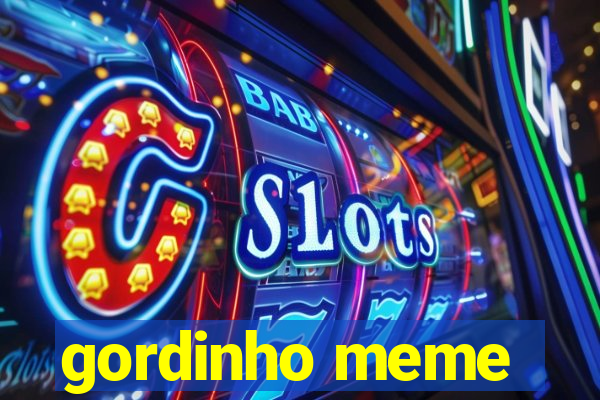 gordinho meme