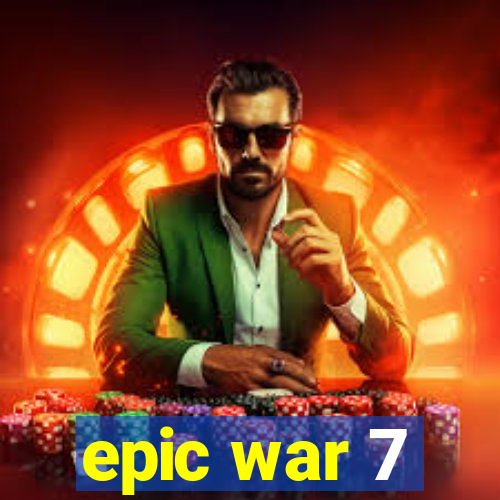 epic war 7