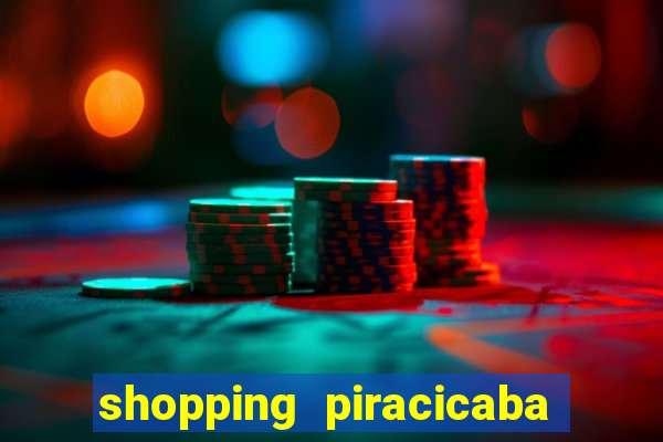 shopping piracicaba - brmalls