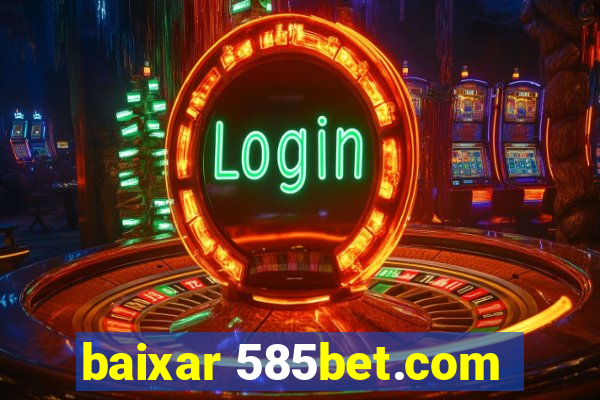 baixar 585bet.com